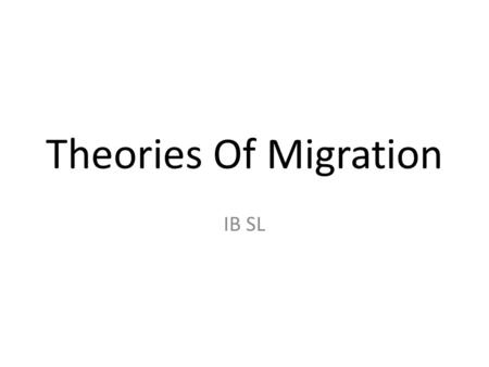 Theories Of Migration IB SL.