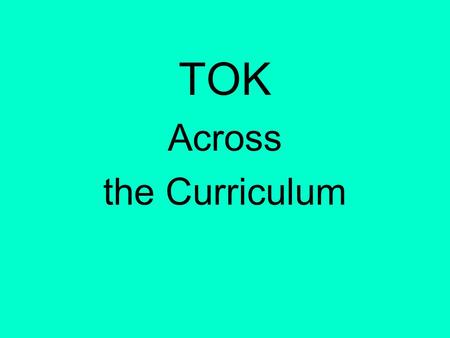 TOK Across the Curriculum.