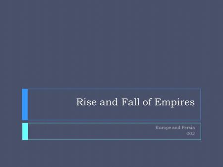 Rise and Fall of Empires