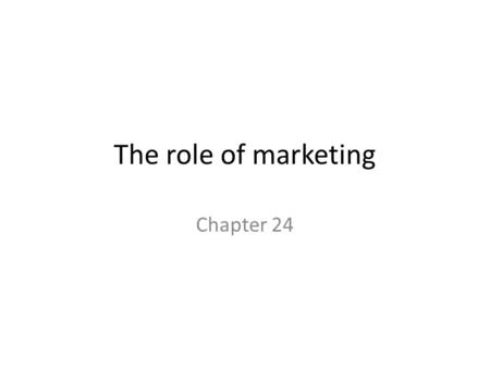 The role of marketing Chapter 24. Key definitions you must know Marketing is the process of planning and undertaking the conception, pricing, promotion.