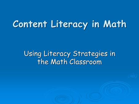 Content Literacy in Math Using Literacy Strategies in the Math Classroom.