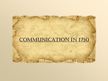 Communication in 1750.