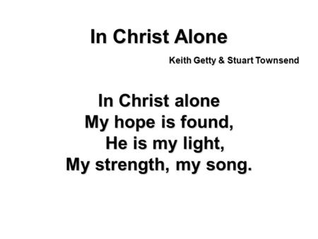 My hope is found, He is my light,