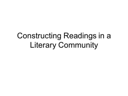 Constructing Readings in a Literary Community. Activity #1 Read Story of an Hour by Kate Chopin silently. Notice any lines that resonate with you. These.