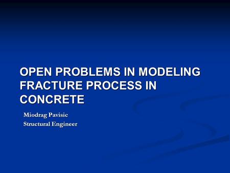 OPEN PROBLEMS IN MODELING FRACTURE PROCESS IN CONCRETE