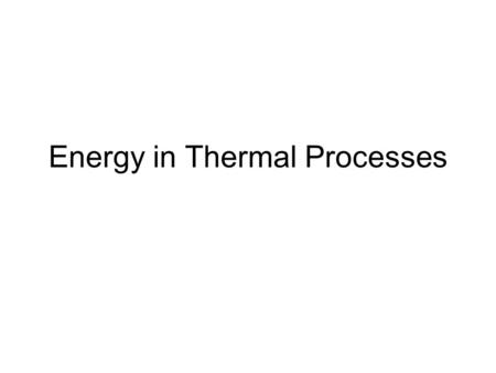 Energy in Thermal Processes