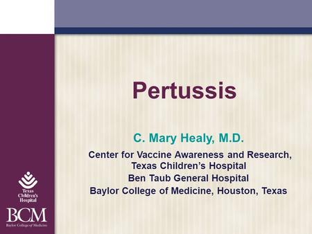 Pertussis C. Mary Healy, M.D.