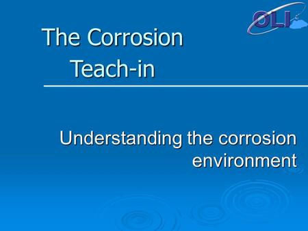 Understanding the corrosion environment