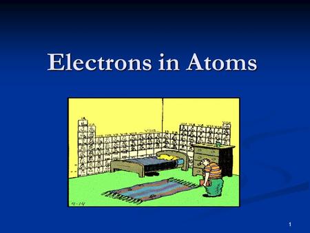 Electrons in Atoms.