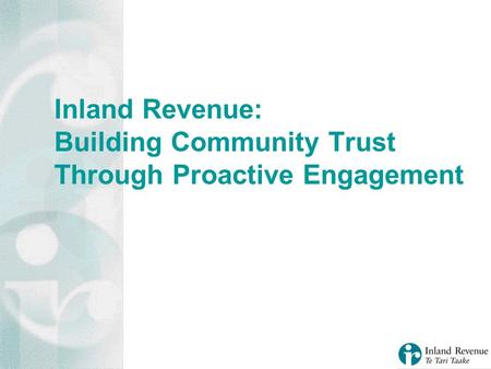 Inland Revenue: Building Community Trust Through Proactive Engagement.