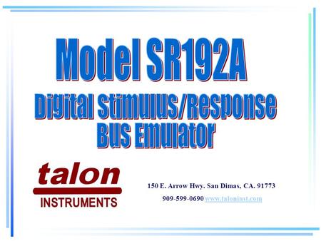 150 E. Arrow Hwy. San Dimas, CA. 91773 909-599-0690 www.taloninst.comwww.taloninst.com.