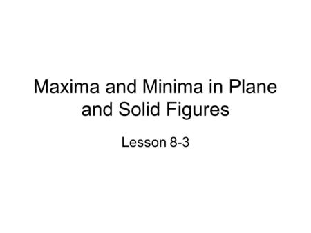 Maxima and Minima in Plane and Solid Figures