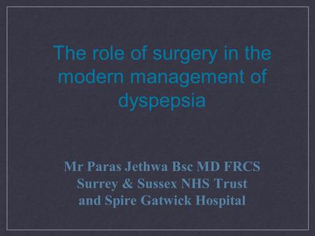 The role of surgery in the modern management of dyspepsia