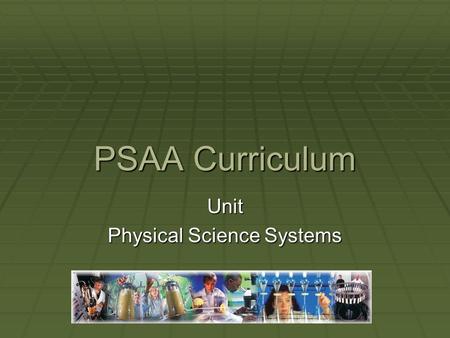 PSAA Curriculum Unit Physical Science Systems. Problem Area Energy and Power Systems.