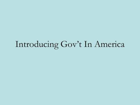 Introducing Gov’t In America