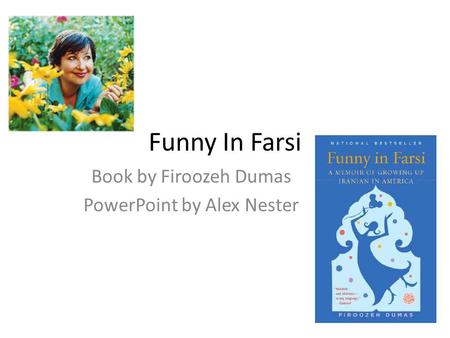 Book by Firoozeh Dumas PowerPoint by Alex Nester