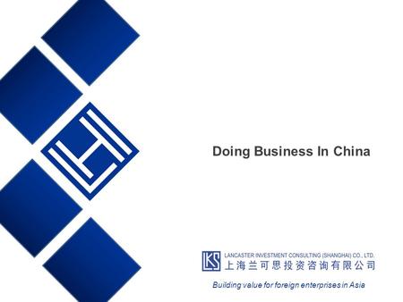 Doing Business In China Building value for foreign enterprises in Asia.