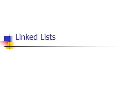 Linked Lists.