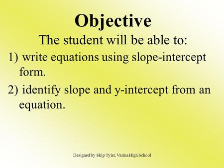 Objective The student will be able to: