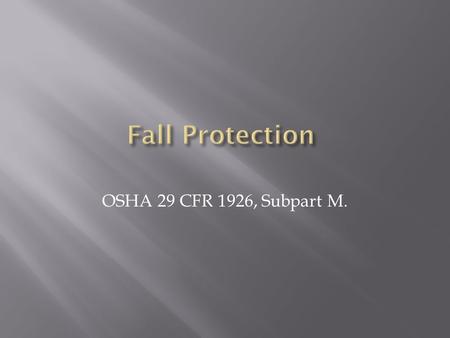 Fall Protection OSHA 29 CFR 1926, Subpart M..