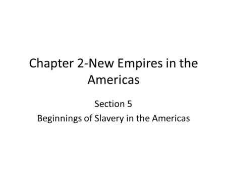 Chapter 2-New Empires in the Americas