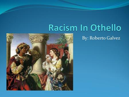 By: Roberto Galvez. Quotes I am one, sir, that comes to tell you your daughter and the Moor are {now} making the beast with two backs. (I.i Page 15. 129-131.