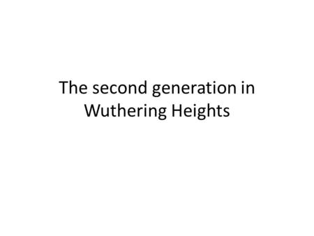 The second generation in Wuthering Heights. The first generation Catherine is similar and yet less of a reconciling figure than her daughter seen in the.