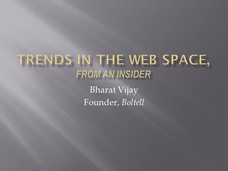 Trends in the Web Space, from an insider