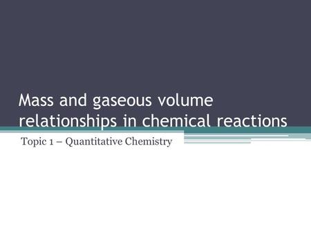 Mass and gaseous volume relationships in chemical reactions