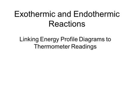 Exothermic and Endothermic Reactions