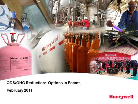 ODS/GHG Reduction: Options in Foams February 2011.