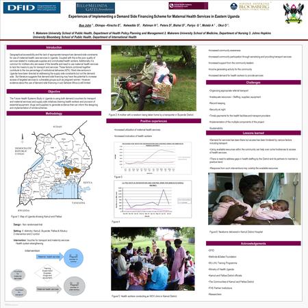 POSTER TEMPLATE BY: www.PosterPresentations.com Experiences of Implementing a Demand Side Financing Scheme for Maternal Health Services in Eastern Uganda.