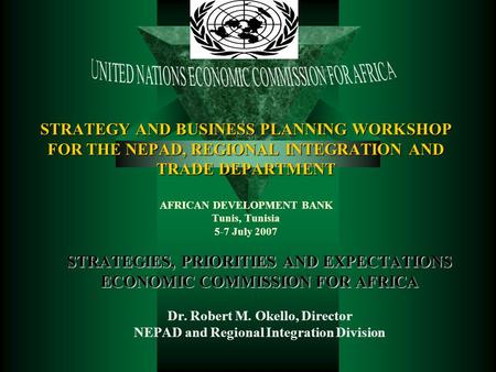 STRATEGY AND BUSINESS PLANNING WORKSHOP FOR THE NEPAD, REGIONAL INTEGRATION AND TRADE DEPARTMENT STRATEGY AND BUSINESS PLANNING WORKSHOP FOR THE NEPAD,