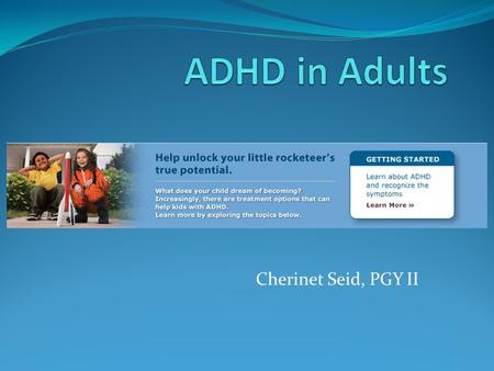 ADHD in Adults Cherinet Seid, PGY II.