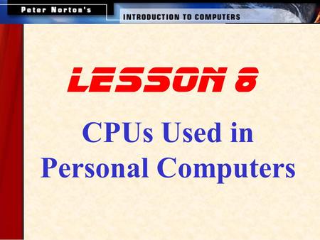 Lesson 8 CPUs Used in Personal Computers.