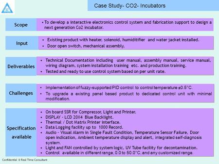 To develop a interactive electronics control system and fabrication support to design a next generation Co2 incubator. Existing product with heater, solenoid,