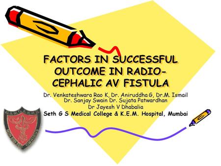 FACTORS IN SUCCESSFUL OUTCOME IN RADIO-CEPHALIC AV FISTULA