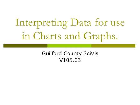 Interpreting Data for use in Charts and Graphs.