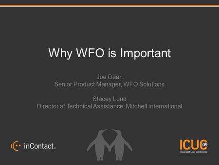 Why WFO is Important Joe Dean Senior Product Manager, WFO Solutions Stacey Lund Director of Technical Assistance, Mitchell International.