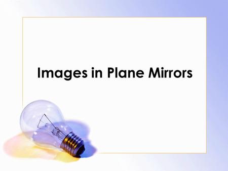 Images in Plane Mirrors