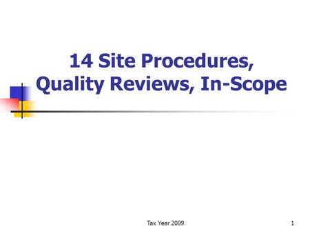 Tax Year 20091 14 Site Procedures, Quality Reviews, In-Scope.