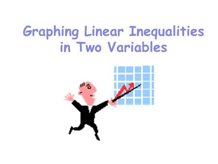 Graphing Linear Inequalities in Two Variables