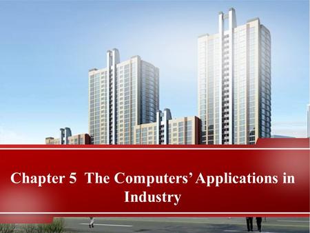 Chapter 5 The Computers Applications in Industry.