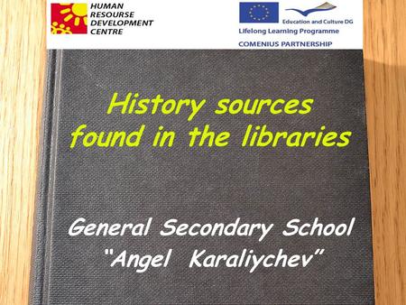 History sources found in the libraries General Secondary School Angel Karaliychev.