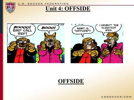 Unit 4: OFFSIDE OFFSIDE.