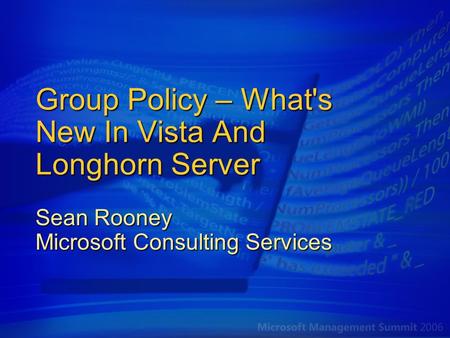 Group Policy – What's New In Vista And Longhorn Server