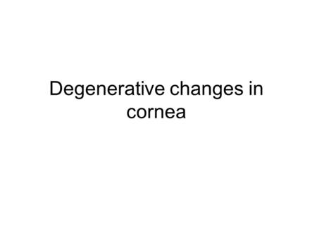 Degenerative changes in cornea