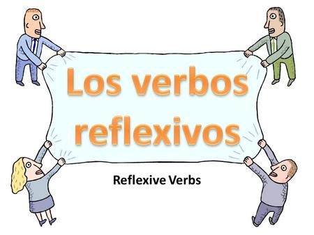 Los verbos reflexivos Reflexive Verbs.