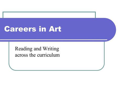 Careers in Art Reading and Writing across the curriculum.