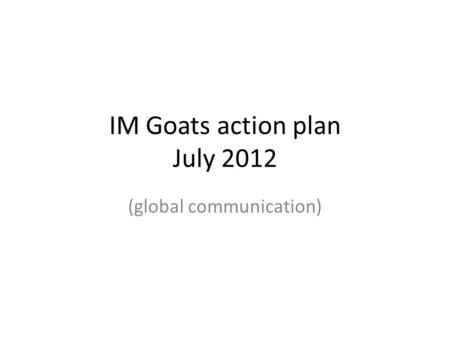 IM Goats action plan July 2012 (global communication)